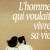 hommequivoulaitvivresavie
